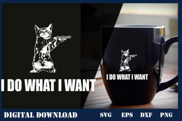 I Do What I Want Cat with Cat Funny